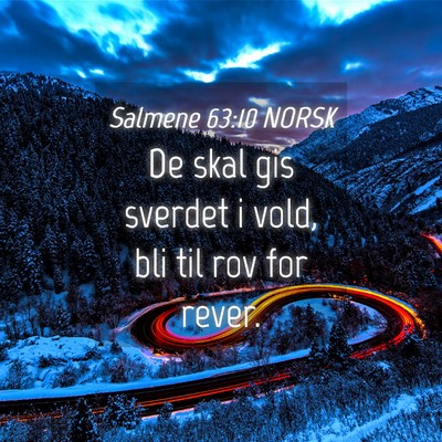 Picture 04 - Salmene 63:10 NORSK - De skal gis sverdet i vold, bli til rov for - Bible Verse Picture