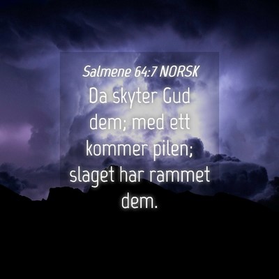 Picture 04 - Salmene 64:7 NORSK - Da skyter Gud dem; med ett kommer pilen; slaget - Bible Verse Picture