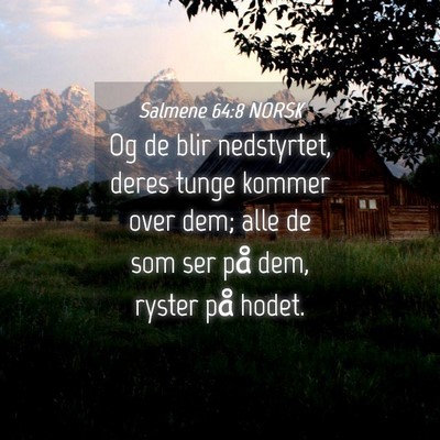 Picture 04 - Salmene 64:8 NORSK - Og de blir nedstyrtet, deres tunge kommer over - Bible Verse Picture