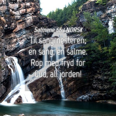 Picture 04 - Salmene 66:1 NORSK - Til sangmesteren; en sang, en salme. Rop med fryd - Bible Verse Picture