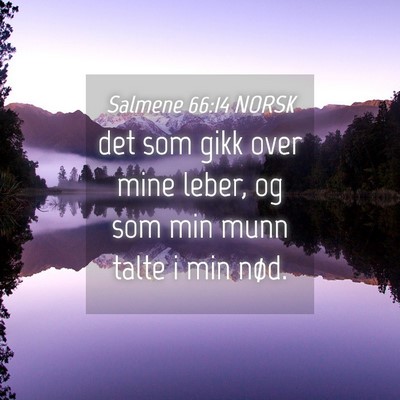 Picture 04 - Salmene 66:14 NORSK - det som gikk over mine leber, og som min munn - Bible Verse Picture