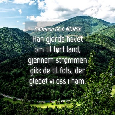 Picture 04 - Salmene 66:6 NORSK - Han gjorde havet om til tørt land, gjennem - Bible Verse Picture