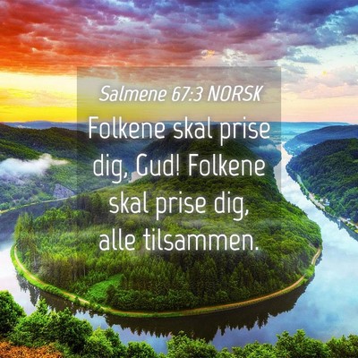 Picture 04 - Salmene 67:3 NORSK - Folkene skal prise dig, Gud! Folkene skal prise - Bible Verse Picture