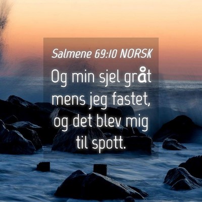 Picture 04 - Salmene 69:10 NORSK - Og min sjel gråt mens jeg fastet, og det blev - Bible Verse Picture