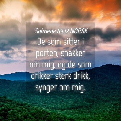 Picture 04 - Salmene 69:12 NORSK - De som sitter i porten, snakker om mig, og de som - Bible Verse Picture