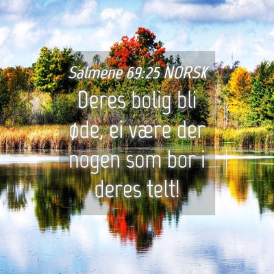 Picture 04 - Salmene 69:25 NORSK - Deres bolig bli øde, ei være der nogen som bor - Bible Verse Picture