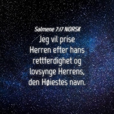 Picture 04 - Salmene 7:17 NORSK - Jeg vil prise Herren efter hans rettferdighet og - Bible Verse Picture