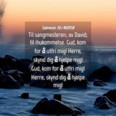 Picture 04 - Salmene 70:1 NORSK - Til sangmesteren; av David; til ihukommelse. Gud, - Bible Verse Picture