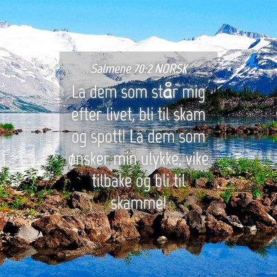 Picture 04 - Salmene 70:2 NORSK - La dem som står mig efter livet, bli til skam og - Bible Verse Picture