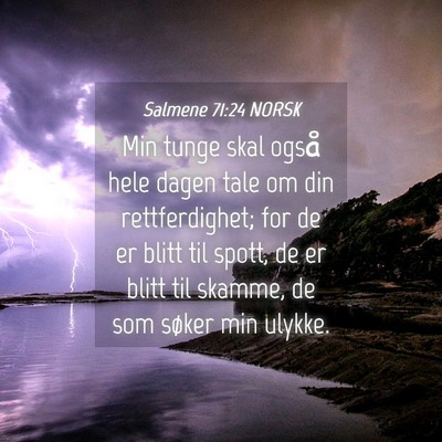 Picture 04 - Salmene 71:24 NORSK - Min tunge skal også hele dagen tale om din - Bible Verse Picture
