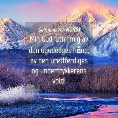 Picture 04 - Salmene 71:4 NORSK - Min Gud, utfri mig av den ugudeliges hånd, av - Bible Verse Picture