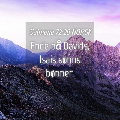 Picture 04 - Salmene 72:20 NORSK - Ende på Davids, Isais sønns - Bible Verse Picture