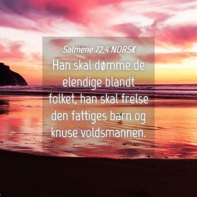 Picture 04 - Salmene 72:4 NORSK - Han skal dømme de elendige blandt folket, han - Bible Verse Picture
