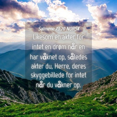 Picture 04 - Salmene 73:20 NORSK - Likesom en akter for intet en drøm når en har - Bible Verse Picture