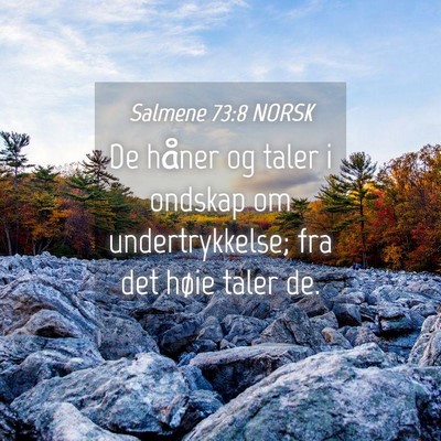 Picture 04 - Salmene 73:8 NORSK - De håner og taler i ondskap om undertrykkelse; - Bible Verse Picture