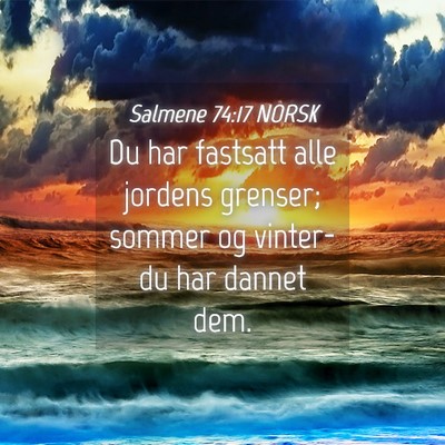 Picture 04 - Salmene 74:17 NORSK - Du har fastsatt alle jordens grenser; sommer og - Bible Verse Picture