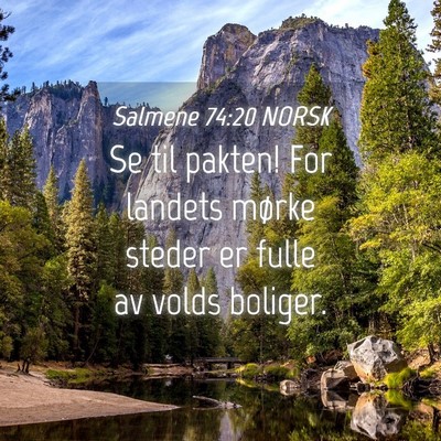 Picture 04 - Salmene 74:20 NORSK - Se til pakten! For landets mørke steder er fulle - Bible Verse Picture