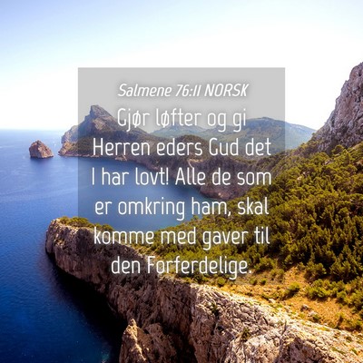 Picture 04 - Salmene 76:11 NORSK - Gjør løfter og gi Herren eders Gud det I har - Bible Verse Picture