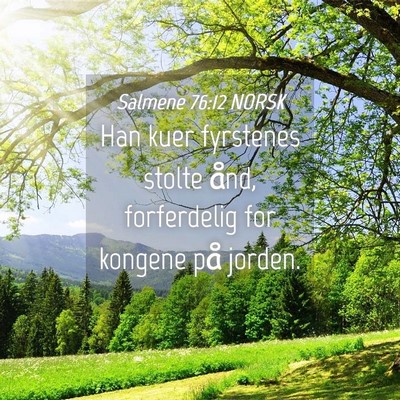 Picture 04 - Salmene 76:12 NORSK - Han kuer fyrstenes stolte ånd, forferdelig for - Bible Verse Picture