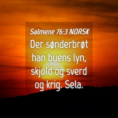 Picture 04 - Salmene 76:3 NORSK - Der sønderbrøt han buens lyn, skjold og sverd - Bible Verse Picture