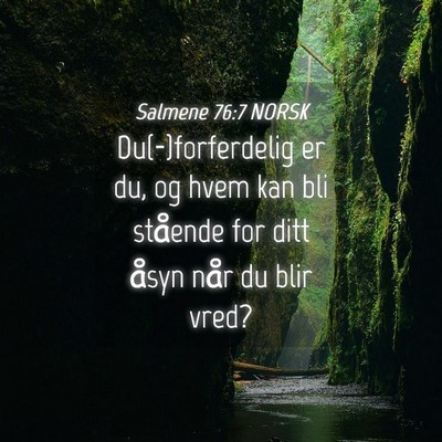 Picture 04 - Salmene 76:7 NORSK - Du(-)forferdelig er du, og hvem kan bli stående - Bible Verse Picture