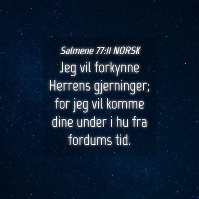 Picture 04 - Salmene 77:11 NORSK - Jeg vil forkynne Herrens gjerninger; for jeg vil - Bible Verse Picture