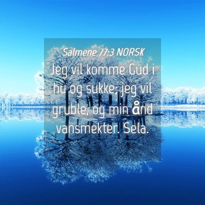 Picture 04 - Salmene 77:3 NORSK - Jeg vil komme Gud i hu og sukke; jeg vil gruble, - Bible Verse Picture