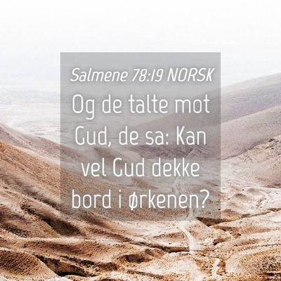 Picture 04 - Salmene 78:19 NORSK - Og de talte mot Gud, de sa: Kan vel Gud dekke - Bible Verse Picture