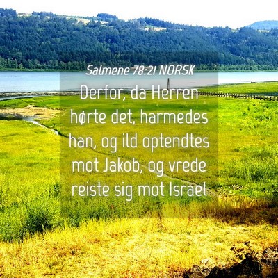 Picture 04 - Salmene 78:21 NORSK - Derfor, da Herren hørte det, harmedes han, og - Bible Verse Picture