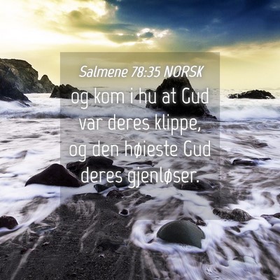Picture 04 - Salmene 78:35 NORSK - og kom i hu at Gud var deres klippe, og den - Bible Verse Picture