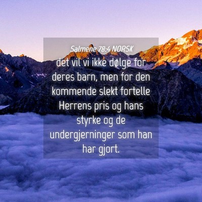 Picture 04 - Salmene 78:4 NORSK - det vil vi ikke dølge for deres barn, men for - Bible Verse Picture