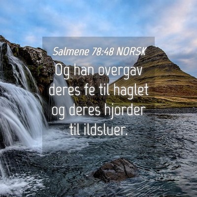 Picture 04 - Salmene 78:48 NORSK - Og han overgav deres fe til haglet og deres - Bible Verse Picture