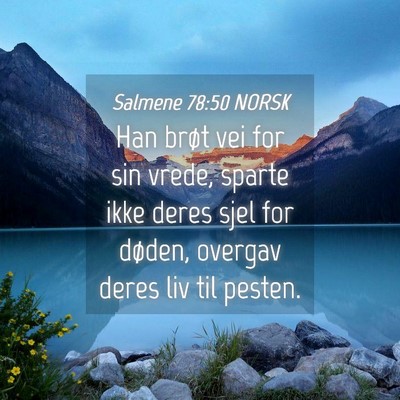 Picture 04 - Salmene 78:50 NORSK - Han brøt vei for sin vrede, sparte ikke deres - Bible Verse Picture
