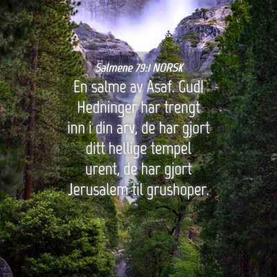 Picture 04 - Salmene 79:1 NORSK - En salme av Asaf. Gud! Hedninger har trengt inn i - Bible Verse Picture