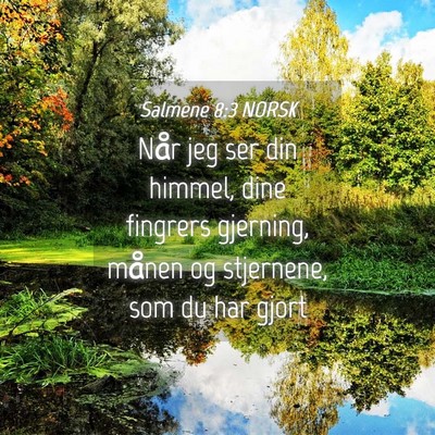 Picture 04 - Salmene 8:3 NORSK - Når jeg ser din himmel, dine fingrers gjerning, - Bible Verse Picture