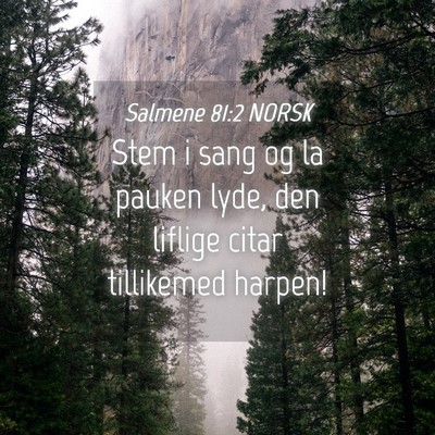 Picture 04 - Salmene 81:2 NORSK - Stem i sang og la pauken lyde, den liflige citar - Bible Verse Picture
