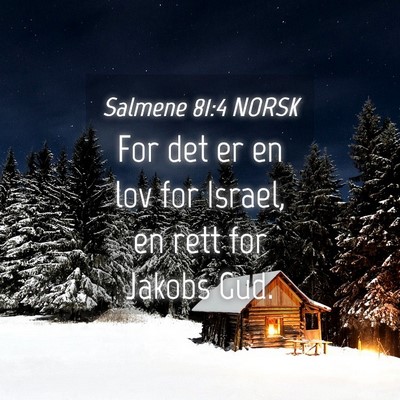 Picture 04 - Salmene 81:4 NORSK - For det er en lov for Israel, en rett for Jakobs - Bible Verse Picture