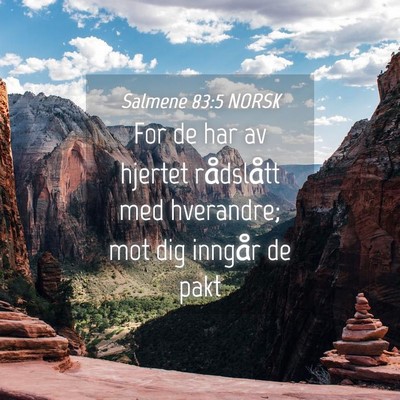 Picture 04 - Salmene 83:5 NORSK - For de har av hjertet rådslått med hverandre; - Bible Verse Picture