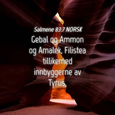 Picture 04 - Salmene 83:7 NORSK - Gebal og Ammon og Amalek, Filistea tillikemed - Bible Verse Picture
