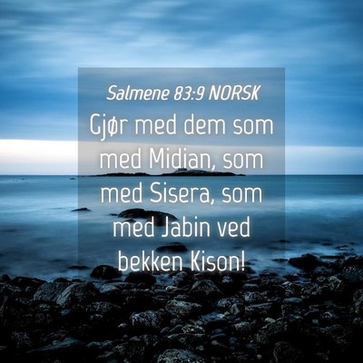 Picture 04 - Salmene 83:9 NORSK - Gjør med dem som med Midian, som med Sisera, som - Bible Verse Picture