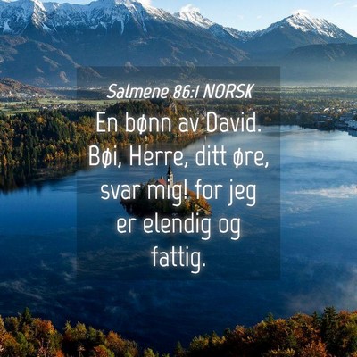 Picture 04 - Salmene 86:1 NORSK - En bønn av David. Bøi, Herre, ditt øre, svar - Bible Verse Picture