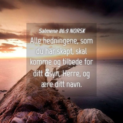 Picture 04 - Salmene 86:9 NORSK - Alle hedningene, som du har skapt, skal komme og - Bible Verse Picture