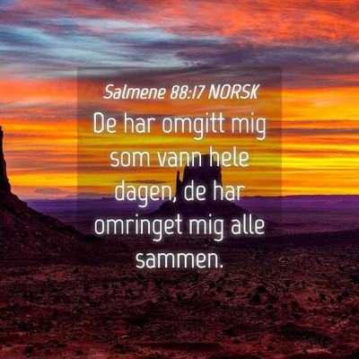 Picture 04 - Salmene 88:17 NORSK - De har omgitt mig som vann hele dagen, de har - Bible Verse Picture