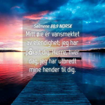 Picture 04 - Salmene 88:9 NORSK - Mitt øie er vansmektet av elendighet; jeg har - Bible Verse Picture