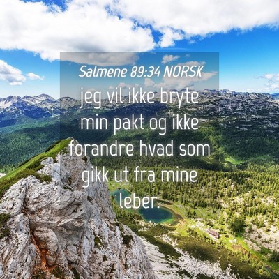 Picture 04 - Salmene 89:34 NORSK - jeg vil ikke bryte min pakt og ikke forandre hvad - Bible Verse Picture