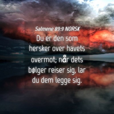 Picture 04 - Salmene 89:9 NORSK - Du er den som hersker over havets overmot; når - Bible Verse Picture