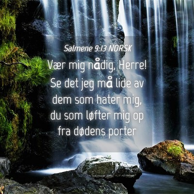 Picture 04 - Salmene 9:13 NORSK - Vær mig nådig, Herre! Se det jeg må lide av - Bible Verse Picture