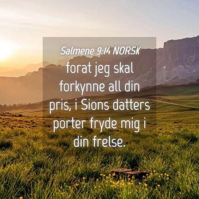 Picture 04 - Salmene 9:14 NORSK - forat jeg skal forkynne all din pris, i Sions - Bible Verse Picture