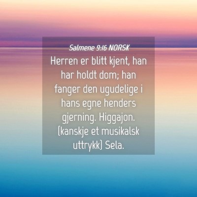 Picture 04 - Salmene 9:16 NORSK - Herren er blitt kjent, han har holdt dom; han - Bible Verse Picture