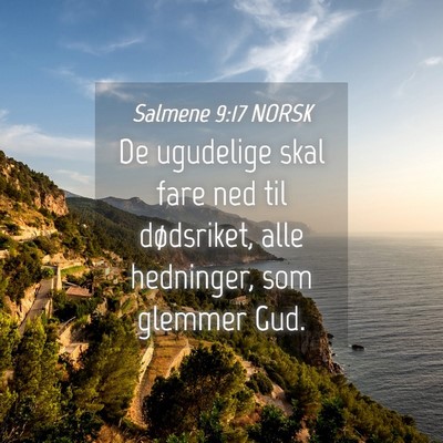 Picture 04 - Salmene 9:17 NORSK - De ugudelige skal fare ned til dødsriket, alle - Bible Verse Picture